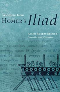 VIEW [PDF EBOOK EPUB KINDLE] Selections from Homer's Iliad by  Benner 🖋️