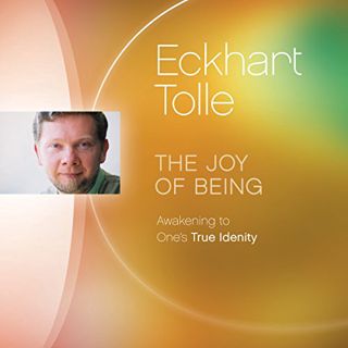 [Get] PDF EBOOK EPUB KINDLE The Joy of Being: Awakening to One's True Identity by  Eckhart Tolle,Eck