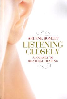 [VIEW] [EPUB KINDLE PDF EBOOK] Listening Closely:Bilateral Hearing by  Arlene Romoff √