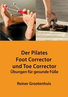 [View] [PDF EBOOK EPUB KINDLE] Der Pilates Foot Corrector und Toe Corrector: Übungen für gesunde Füß