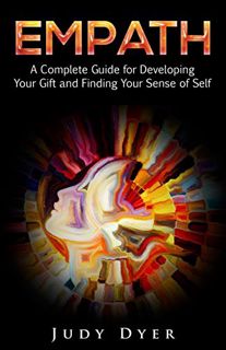 READ [EBOOK EPUB KINDLE PDF] Empath: A Complete Guide for Developing Your Gift and Finding Your Sens