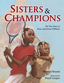 Read EPUB KINDLE PDF EBOOK Sisters and Champions: The True Story of Venus and Serena Williams by  Ho