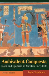 [Read] EBOOK EPUB KINDLE PDF Ambivalent Conquests: Maya and Spaniard in Yucatan, 1517–1570 (Cambridg