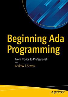 Access [EPUB KINDLE PDF EBOOK] Beginning Ada Programming: From Novice to Professional by  Andrew T.
