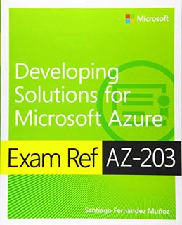 ACCESS KINDLE PDF EBOOK EPUB Exam Ref AZ-203 Developing Solutions for Microsoft Azure by  Santiago F