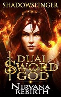 GET [EBOOK EPUB KINDLE PDF] Dual Sword God: Book 1: Nirvana Rebirth by Shadows Finger,Lauren 📩