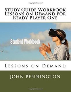 Read EPUB KINDLE PDF EBOOK Study Guide Workbook Lessons on Demand for Ready Player One: Lessons on D
