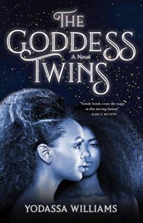 [View] [EBOOK EPUB KINDLE PDF] The Goddess Twins: A Novel by  Yodassa Williams √