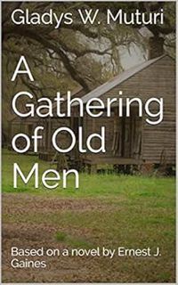[READ] [KINDLE PDF EBOOK EPUB] A Gathering of Old Men: A Play by Gladys W. Muturi by Gladys W. Mutur