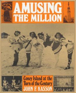 VIEW PDF EBOOK EPUB KINDLE Amusing the Million: Coney Island at the Turn of the Century (American Ce