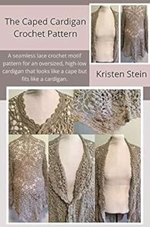 ACCESS KINDLE PDF EBOOK EPUB The Caped Cardigan Crochet Pattern: A seamless lace crochet motif patte