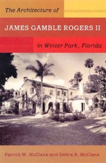 Read [EBOOK EPUB KINDLE PDF] The Architecture of James Gamble Rogers II in Winter Park, Florida by