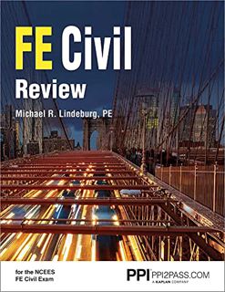 Access [EPUB KINDLE PDF EBOOK] PPI FE Civil Review – A Comprehensive FE Civil Review Manual by  Mich