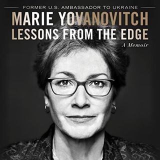 [READ] [KINDLE PDF EBOOK EPUB] Lessons from the Edge: A Memoir by  Marie Yovanovitch,Marie Yovanovit