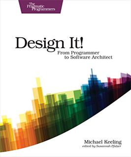 GET [EPUB KINDLE PDF EBOOK] Design It!: From Programmer to Software Architect (The Pragmatic Program