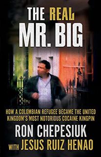 READ KINDLE PDF EBOOK EPUB THE REAL MR. BIG: How a Colombian Refugee Became the United Kingdom’s Mos