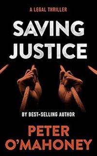 [ACCESS] [KINDLE PDF EBOOK EPUB] Saving Justice: A Legal Thriller (Tex Hunter Legal Thriller Series