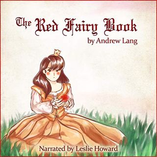 [ACCESS] [KINDLE PDF EBOOK EPUB] The Red Fairy Book by  Andrew Lang,Leslie Howard,Spoken Realms 📂