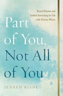 VIEW EBOOK EPUB KINDLE PDF Part of You, Not All of You: Shared Wisdom and Guided Journaling for Life