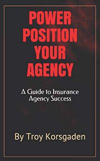 READ [EBOOK EPUB KINDLE PDF] Power Position Your Agency: A Guide to Insurance Agency Success by  Tro