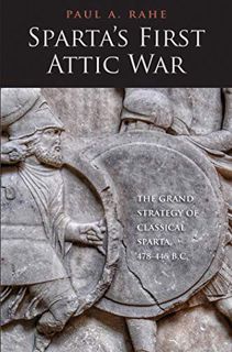 ACCESS EBOOK EPUB KINDLE PDF Sparta's First Attic War: The Grand Strategy of Classical Sparta, 478-4