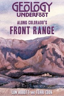 [View] [EBOOK EPUB KINDLE PDF] Geology Underfoot Along Colorado's Front Range by  Lon Abbot &  Terri