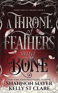 [Get] [PDF EBOOK EPUB KINDLE] A Throne Of Feathers and Bone (The Honey and Ice Series Book 2) by  Ke