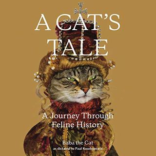 ACCESS [KINDLE PDF EBOOK EPUB] A Cat's Tale: A Journey Through Feline History by  Dr. Paul Koudounar