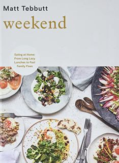 [View] [EPUB KINDLE PDF EBOOK] Weekend: Eating at Home: From long lazy lunches to fast family fixes