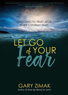 [READ] [PDF EBOOK EPUB KINDLE] Let Go of Your Fear: Choosing to Trust Jesus in Life's Stormy Times b