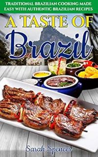 Read [PDF EBOOK EPUB KINDLE] A Taste of Brazil: Traditional Brazilian Cooking Made Easy with Authent