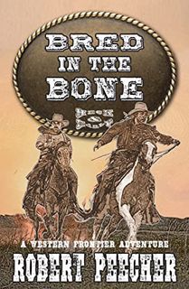 GET [PDF EBOOK EPUB KINDLE] Bred in the Bone: A Western Frontier Adventure (A Heck & Early Western B