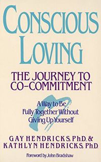 Read EPUB KINDLE PDF EBOOK Conscious Loving: The Journey to Co-Commitment by  Gay Hendricks &  Kathl