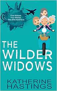 [GET] [KINDLE PDF EBOOK EPUB] The Wilder Widows: A Hilarious and Heartwarming Adventure by Katherine
