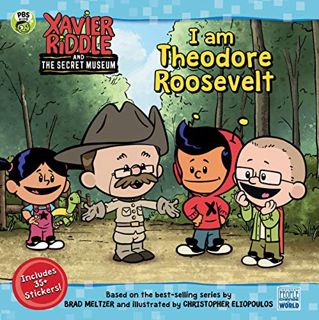 [READ] EPUB KINDLE PDF EBOOK I Am Theodore Roosevelt (Xavier Riddle and the Secret Museum) by  Brook