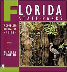 Access EPUB KINDLE PDF EBOOK Florida State Parks by Michal Strutin 📍