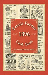 [Get] EBOOK EPUB KINDLE PDF Fannie Farmer 1896 Cook Book: The Boston Cooking School by  Fannie Merri