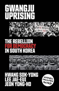 Get [EPUB KINDLE PDF EBOOK] Gwangju Uprising: The Rebellion for Democracy in South Korea by  Hwang S