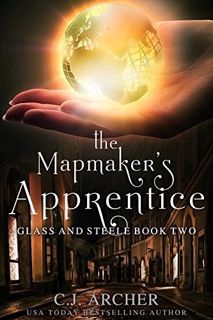 Access EBOOK EPUB KINDLE PDF The Mapmaker's Apprentice (Glass and Steele Book 2) by  C.J. Archer 📝