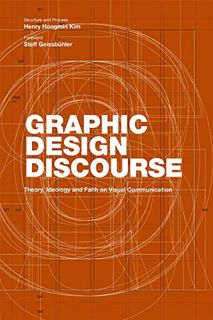 Read EBOOK EPUB KINDLE PDF Graphic Design Discourse: Evolving Theories, Ideologies, and Processes of