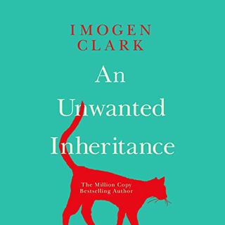 [GET] [PDF EBOOK EPUB KINDLE] An Unwanted Inheritance by  Imogen Clark,Bronwen Price,Brilliance Audi