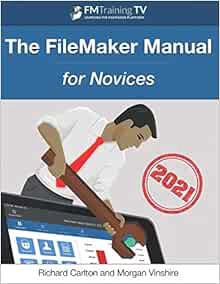 Get [PDF EBOOK EPUB KINDLE] The FileMaker Manual: for Novices - 2021 by Richard Carlton 💙
