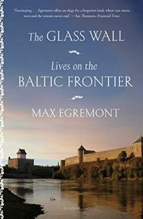 [Read] [PDF EBOOK EPUB KINDLE] The Glass Wall: Lives on the Baltic Frontier by  Max Egremont 📖