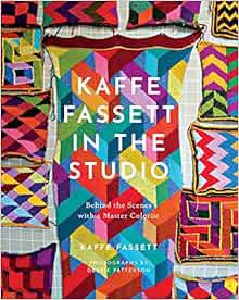 Access [EPUB KINDLE PDF EBOOK] Kaffe Fassett in the Studio: Behind the Scenes with a Master Colorist