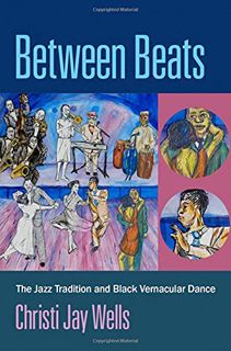 [GET] [KINDLE PDF EBOOK EPUB] Between Beats: The Jazz Tradition and Black Vernacular Dance by  Chris