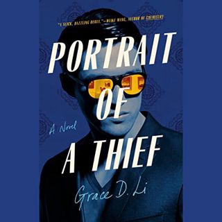 [Get] [KINDLE PDF EBOOK EPUB] Portrait of a Thief: A Novel by  Grace D. Li,Eunice Wong,Austin Ku,Pen