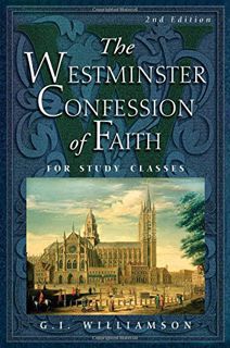 [VIEW] [EBOOK EPUB KINDLE PDF] The Westminster Confession of Faith: For Study Classes by  G I Willia