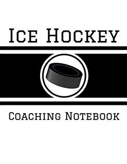 VIEW [KINDLE PDF EBOOK EPUB] Ice Hockey Coaching Notebook: 100 Full Page Ice Hockey Diagrams for Coa