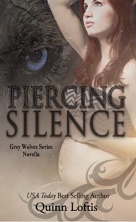 Access [EPUB KINDLE PDF EBOOK] Piercing Silence (The Grey Wolves Series) by  Quinn Loftis 💘