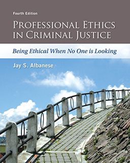 GET EBOOK EPUB KINDLE PDF Professional Ethics in Criminal Justice: Being Ethical When No One is Look